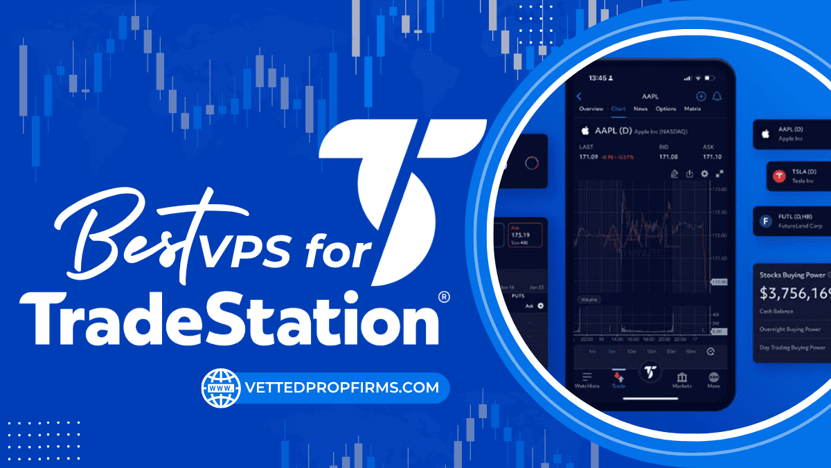 Prop Check 5 Best VPS for TradingStation for You to Check Out - Vetted Prop Firms