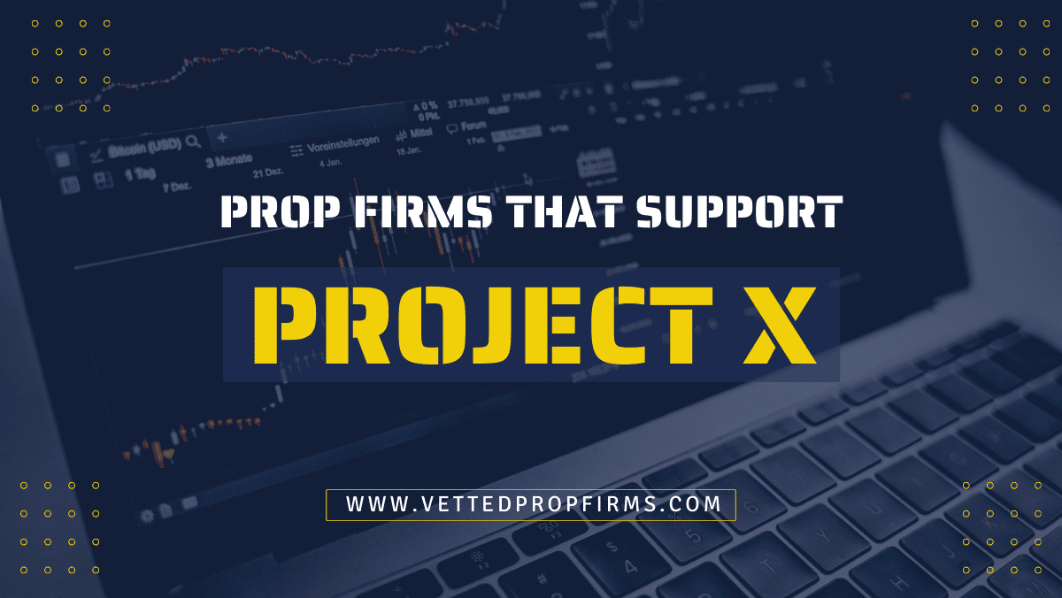 7 Futures Prop Firms That Support Project X in 2026 - Vetted Prop Firms