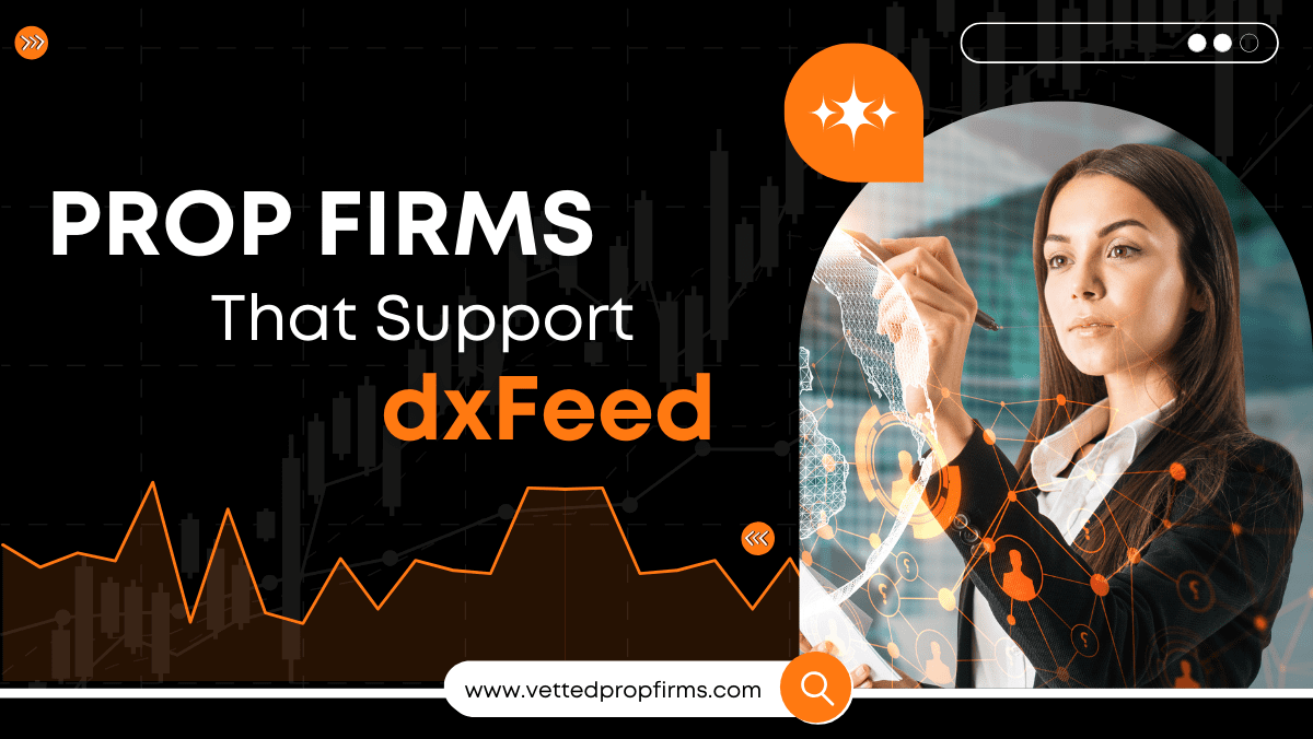7 Prop Firms That Support dxFeed in 2026 - Vetted Prop Firms